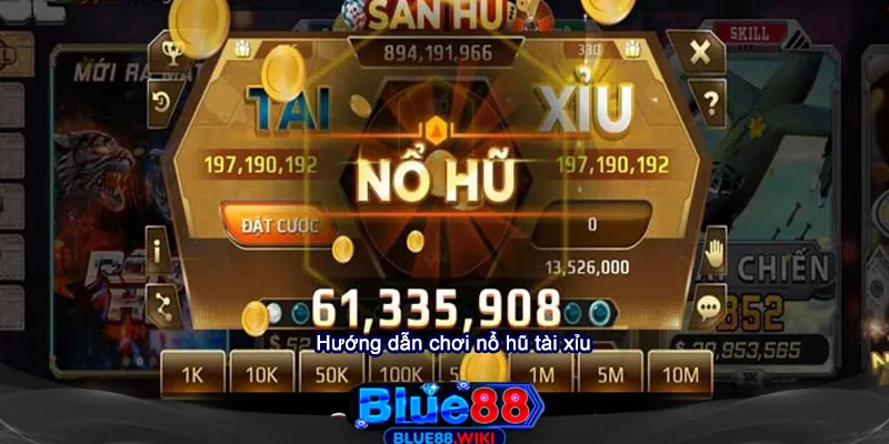 Hướng dẫn chơi nổ hũ tài xỉu cơ bản